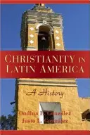 El cristianismo en América Latina: Una historia - Christianity in Latin America: A History