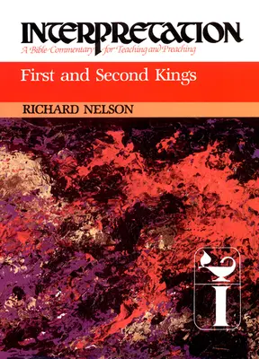 Primero y Segundo Reyes: Interpretación: Comentario bíblico para la enseñanza y la predicación - First and Second Kings: Interpretation: A Bible Commentary for Teaching and Preaching