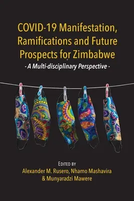 COVID-19 Manifestación, ramificaciones y perspectivas futuras para Zimbabue: una perspectiva multidisciplinar - COVID-19 Manifestation, Ramifications and Future Prospects for Zimbabwe: A Multi-disciplinary Perspective