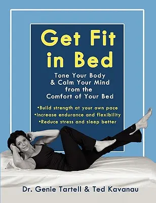 Ponte en forma en la cama: tonifica tu cuerpo y calma tu mente desde la comodidad de tu cama - Get Fit in Bed: Tone Your Body & Calm Your Mind from the Comfort of Your Bed