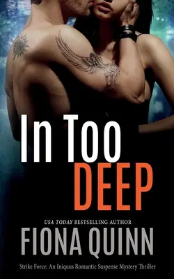 In Too Deep: Suspense romántico, misterio y thriller de Iniquus - In Too Deep: An Iniquus Romantic Suspense Mystery Thriller