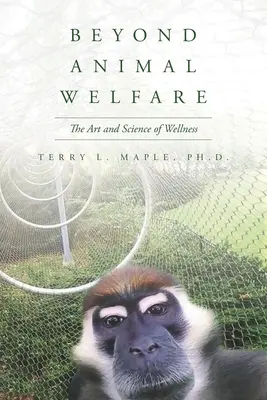 Más allá del bienestar animal: El arte y la ciencia del bienestar - Beyond Animal Welfare: The Art and Science of Wellness