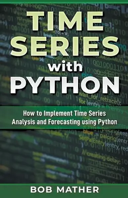 Series Temporales con Python: Cómo implementar el análisis y la predicción de series temporales con Python - Time Series with Python: How to Implement Time Series Analysis and Forecasting Using Python