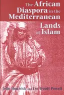 La diáspora africana en las tierras mediterráneas del Islam - The African Diaspora in the Mediterranean Lands of Islam