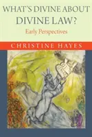 ¿Qué hay de divino en la ley divina? Early Perspectives - What's Divine about Divine Law?: Early Perspectives