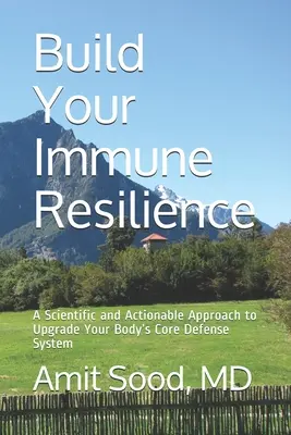 Desarrolle su resistencia inmunológica: Un enfoque científico y práctico para mejorar el sistema de defensa básico de tu cuerpo - Build Your Immune Resilience: A Scientific and Actionable Approach to Upgrade Your Body's Core Defense System