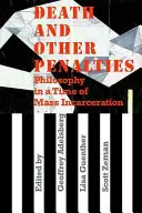 Muerte y otras penas: Filosofía en tiempos de encarcelamiento masivo - Death and Other Penalties: Philosophy in a Time of Mass Incarceration