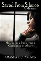 Salvado del silencio: Mi viaje de vuelta tras una infancia de abusos - Saved from Silence: My Journey Back from a Childhood of Abuse