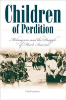 Hijos de la perdición: Melungeons and the Struggle of Mixed America (Los melungeons y la lucha de la América mestiza) - Children of Perdition: Melungeons and the Struggle of Mixed America