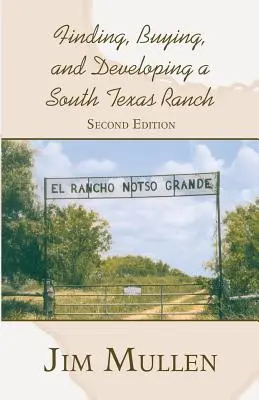 Cómo encontrar, comprar y desarrollar un rancho en el sur de Texas - Finding, Buying, and Developing a South Texas Ranch