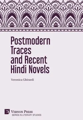 Huellas posmodernas y novelas recientes en hindi - Postmodern Traces and Recent Hindi Novels