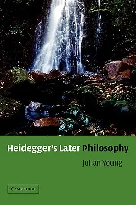 La filosofía posterior de Heidegger - Heidegger's Later Philosophy