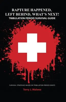 El Rapto Sucedió, Dejados Atrás, ¡Qué Sigue! Guía de Supervivencia del Período de la Tribulación - Rapture Happened, Left Behind, What's Next! Tribulation Period Survival Guide