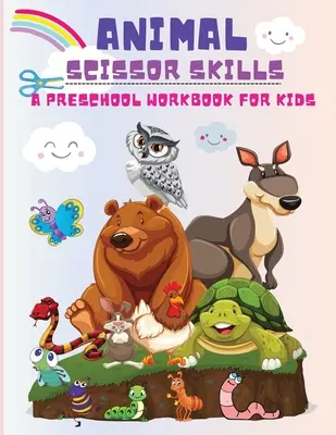 Animal Scissor Skills: Un libro de ejercicios preescolares para niños y niñas de 3 años en adelante. - Animal Scissor Skills: A Preschool Workbook for Kids, Cutting and Coloring Activity Book Boys and Girls Ages 3 years and Up!