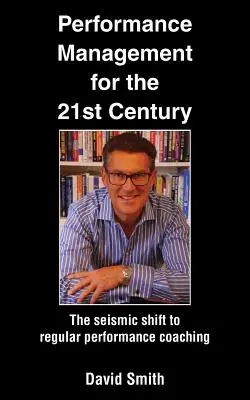 Gestión del rendimiento en el siglo XXI: El cambio sísmico hacia el coaching regular del rendimiento - Performance Management for the 21st Century: The Seismic Shift to Regular Performance Coaching