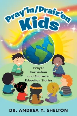 Pray'in/Praiz'en Kids: Currículo de oración e historias sobre la educación del carácter - Pray'in/Praiz'en Kids: Prayer Curriculum and Character Education Stories