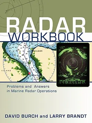 Radar Workbook: Problemas y respuestas en operaciones de radar marino - Radar Workbook: Problems and Answers in Marine Radar Operations