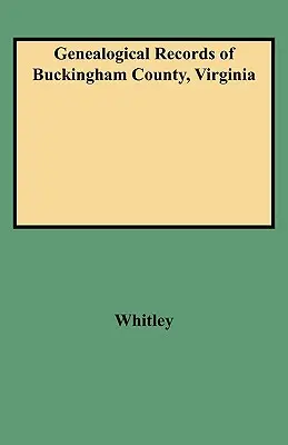 Registros genealógicos del condado de Buckingham, Virginia - Genealogical Records of Buckingham County, Virginia