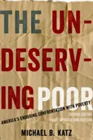 The Undeserving Poor: America's Enduring Confrontation with Poverty (Los pobres que no lo merecen: el eterno enfrentamiento de Estados Unidos con la pobreza) - The Undeserving Poor: America's Enduring Confrontation with Poverty