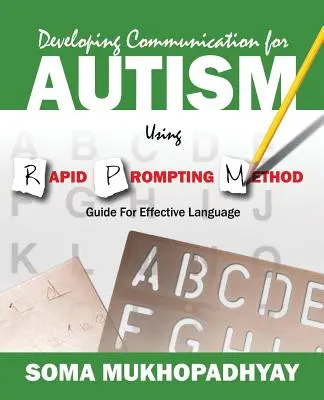 Desarrollo de la comunicación en el autismo con el método de estimulación rápida: Guía para un lenguaje eficaz - Developing Communication for Autism Using Rapid Prompting Method: Guide for Effective Language