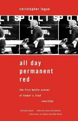 Todo el día rojo permanente: Las primeras escenas de batalla de la Ilíada de Homero reescritas - All Day Permanent Red: The First Battle Scenes of Homer's Iliad Rewritten