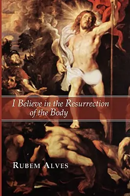 Creo en la resurrección del cuerpo - I Believe in the Resurrection of the Body