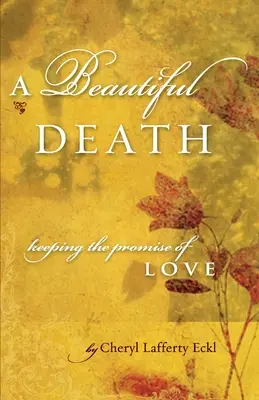 Una bella muerte: Mantener la promesa del amor - A Beautiful Death: Keeping the Promise of Love