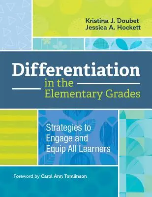 Diferenciación en los grados elementales: Estrategias para implicar y equipar a todos los alumnos - Differentiation in the Elementary Grades: Strategies to Engage and Equip All Learners