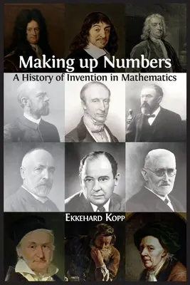 Inventar números: Historia de la invención matemática - Making up Numbers: A History of Invention in Mathematics