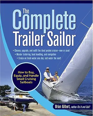 The Complete Trailer Sailor: Cómo comprar, equipar y manejar pequeños veleros de crucero - The Complete Trailer Sailor: How to Buy, Equip, and Handle Small Cruising Sailboats