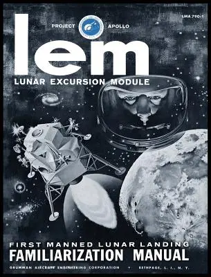 Manual de familiarización del módulo de excursión lunar LEM - LEM Lunar Excursion Module Familiarization Manual