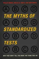 Los mitos de los exámenes estandarizados: Por qué no dicen lo que crees que dicen - The Myths of Standardized Tests: Why They Don't Tell You What You Think They Do