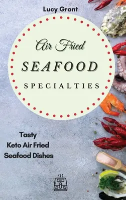 Especialidades de marisco frito: Sabrosos Platos de Marisco Frito Keto - Air Fried Seafood Specialties: Tasty Keto Air Fried Seafood Dishes