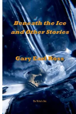 Benath the Ice y otros relatos - Benath the Ice and Other Stories