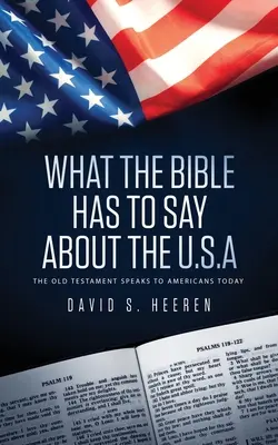 Lo que la Biblia tiene que decir sobre EE.UU.: El Antiguo Testamento habla a los estadounidenses de hoy - What The Bible Has To Say About The USA: The Old Testament Speaks To Americans Today