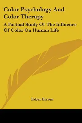 Psicología y Terapia del Color: Un estudio objetivo de la influencia del color en la vida humana - Color Psychology and Color Therapy: A Factual Study of the Influence of Color on Human Life