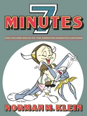 Siete minutos: Vida y muerte del dibujo animado estadounidense - Seven Minutes: The Life and Death of the American Animated Cartoon