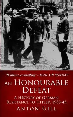 Una derrota honorable: Historia de la resistencia alemana a Hitler, 1933-1945 - An Honourable Defeat: A History of German Resistance to Hitler, 1933-1945