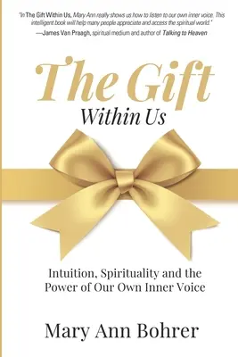 El don que llevamos dentro: Intuición, espiritualidad y el poder de nuestra propia voz interior - The Gift Within Us: Intuition, Spirituality and the Power of Our Own Inner Voice