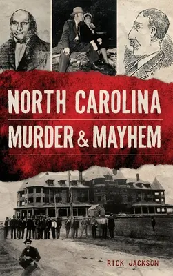 Asesinato y caos en Carolina del Norte - North Carolina Murder & Mayhem