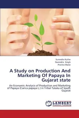 Estudio sobre la producción y comercialización de papaya en el estado de Gujarat - A Study on Production and Marketing of Papaya in Gujarat State