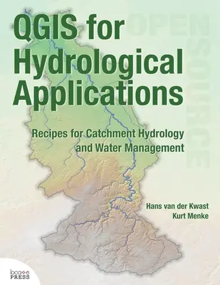 QGIS para aplicaciones hidrológicas: Recetas para la hidrología de cuencas y la gestión del agua - QGIS for Hydrological Applications: Recipes for Catchment Hydrology and Water Management