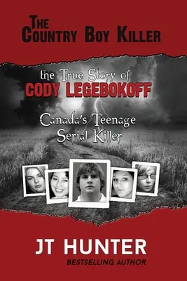 El asesino rural: La verdadera historia de Cody Legebokoff, el asesino en serie adolescente de Canadá - The Country Boy Killer: The True Story of Cody Legebokoff, Canada's Teenage Serial Killer