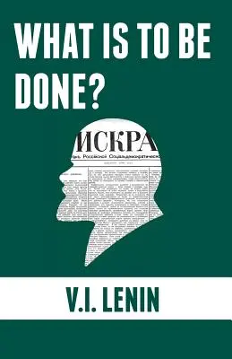 ¿Qué hacer?: Preguntas candentes de nuestro movimiento - What is to be done?: Burning Questions of Our Movement