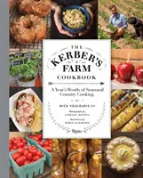 El libro de cocina de Kerber's Farm: Un año de cocina rural de temporada - The Kerber's Farm Cookbook: A Year's Worth of Seasonal Country Cooking