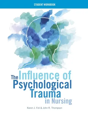 La influencia del trauma psicológico en enfermería - Cuaderno del estudiante - The Influence of Psychological Trauma in Nursing - Student Workbook