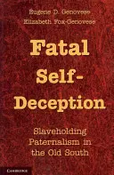 Autoengaño fatal: El paternalismo esclavista en el Viejo Sur - Fatal Self-Deception: Slaveholding Paternalism in the Old South