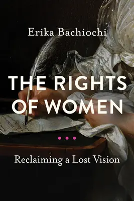 Los derechos de la mujer: Recuperar una visión perdida - The Rights of Women: Reclaiming a Lost Vision