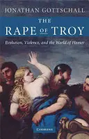 La violación de Troya: Evolución, violencia y el mundo de Homero - The Rape of Troy: Evolution, Violence, and the World of Homer