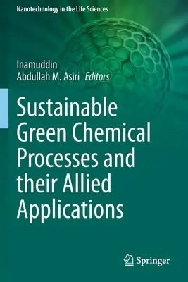 Procesos químicos ecológicos sostenibles y sus aplicaciones asociadas - Sustainable Green Chemical Processes and Their Allied Applications